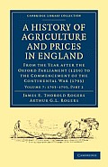 A History of Agriculture and Prices in England: From the Year After the Oxford Parliament (1259) to the Commencement of the Continental War (1793)
