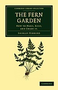 The Fern Garden: How to Make, Keep, and Enjoy It