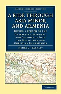 A Ride Through Asia Minor and Armenia: Giving a Sketch of the Characters, Manners, and Customs of Both the Mussulman and Christian Inhabitants