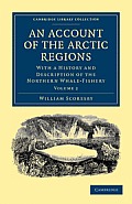 An Account of the Arctic Regions: With a History and Description of the Northern Whale-Fishery