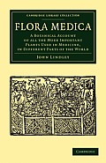 Flora Medica: A Botanical Account of All the More Important Plants Used in Medicine, in Different Parts of the World