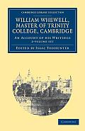 William Whewell, D.D., Master of Trinity College, Cambridge 2 Volume Set: An Account of His Writings; With Selections from His Literary and Scientific