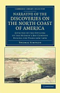 Narrative of the Discoveries on the North Coast of America: Effected by the Officers of the Hudson's Bay Company During the Years 1836-1839