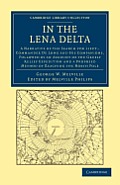 In the Lena Delta: A Narrative of the Search for Lieut-Commander de Long and His Companions, Followed by an Account of the Greely Relief