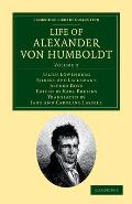 Life of Alexander Von Humboldt: Compiled in Commemoration of the Centenary of His Birth