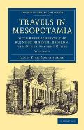 Travels in Mesopotamia: With Researches on the Ruins of Nineveh, Babylon, and Other Ancient Cities