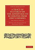 A Tract of Plutarch on the Advantage to Be Derived from One's Enemies (de Capienda Ex Inimicis Utilitate): The Syriac Version