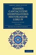 Ioannis Cantacuzeni Eximperatoris Historiarum Libri IV: Graece Et Latine