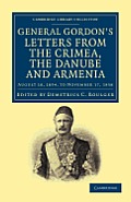 Letters from the Crimea, the Danube and Armenia: August 18, 1854, to November 17, 1858