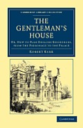 The Gentleman's House: Or, How to Plan English Residences, from the Parsonage to the Palace