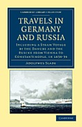 Travels in Germany and Russia: Including a Steam Voyage by the Danube and the Euxine from Vienna to Constantinople, in 1838-39