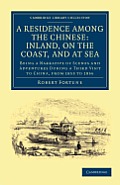 A Residence Among the Chinese: Inland, on the Coast, and at Sea: Being a Narrative of Scenes and Adventures During a Third Visit to China, from 1853 t
