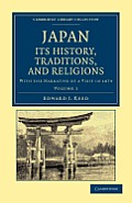 Japan: Its History, Traditions, and Religions: With the Narrative of a Visit in 1879