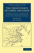 The Treaty Ports of China and Japan: A Complete Guide to the Open Ports of Those Countries, Together with Peking, Yedo, Hongkong and Macao