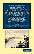 Narrative of a Survey of the Intertropical and Western Coasts of Australia, Performed Between the Years 1818 and 1822: With an Appendix Containing Var