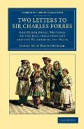 Two Letters to Sir Charles Forbes: And Other Short Writings on the East India Company and the Freedom of the Press