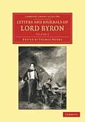 Letters and Journals of Lord Byron: With Notices of His Life