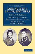 Jane Austen's Sailor Brothers: Being the Adventures of Sir Francis Austen, G.C.B., Admiral of the Fleet and Rear-Admiral Charles Austen