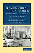 From Edinburgh to the Antarctic: An Artist's Notes and Sketches During the Dundee Antarctic Expedition of 1892-93