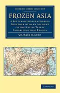 Frozen Asia: A Sketch of Modern Siberia Together with an Account of the Native Tribes Inhabiting That Region