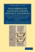Polychronicon Ranulphi Higden, Monachi Cestrensis: Together with the English Translations of John Trevisa and of an Unknown Writer of the Fifteenth Ce