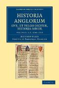 Historia Anglorum Sive, UT Vulgo Dicitur, Historia Minor: Item Ejusdem Abbreviatio Chronicorum Angliae