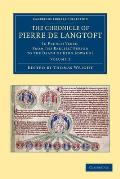 The Chronicle of Pierre de Langtoft: In French Verse, from the Earliest Period to the Death of King Edward I