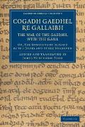 Cogadh Gaedhel Re Gallaibh: The War of the Gaedhil with the Gaill: Or, the Invasions of Ireland by the Danes and Other Norsemen