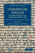 Chronicon Angli?, AB Anno Domini 1328 Usque Ad Annum 1388: Auctore Monacho Quodam Sancti Albani