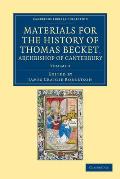 Materials for the History of Thomas Becket, Archbishop of Canterbury (Canonized by Pope Alexander III, Ad 1173)