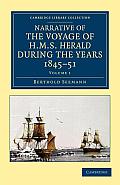 Narrative of the Voyage of HMS Herald During the Years 1845-51 Under the Command of Captain Henry Kellett, R.N., C.B.: Being a Circumnavigation of the