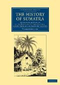 The History of Sumatra: Containing an Account of the Government, Laws, Customs, and Manners of the Native Inhabitants