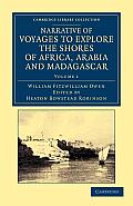 Narrative of Voyages to Explore the Shores of Africa, Arabia, and Madagascar: Performed in Hm Ships Leven and Barracouta