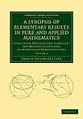 A Synopsis of Elementary Results in Pure and Applied Mathematics: Volume 2: Containing Propositions, Formulae, and Methods of Analysis, with Abridged
