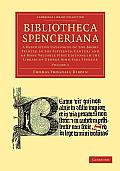 Bibliotheca Spenceriana: A Descriptive Catalogue of the Books Printed in the Fifteenth Century and of Many Valuable First Editions in the Libra