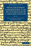 Vetus Registrum Sarisberiense Alias Dictum Registrum S. Osmundi Episcopi: The Register of S. Osmund