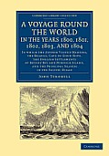 A Voyage Round the World, in the Years 1800, 1801, 1802, 1803, and 1804: In Which the Author Visited Madeira, the Brazils, Cape of Good Hope, the Engl