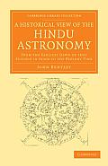 A Historical View of the Hindu Astronomy: From the Earliest Dawn of That Science in India to the Present Time