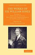 The Works of Sir William Jones: With the Life of the Author by Lord Teignmouth