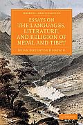 Essays on the Languages, Literature, and Religion of Nep?l and Tibet: Together with Further Papers on the Geography, Ethnology, and Commerce of Those