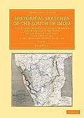 Historical Sketches of the South of India: In an Attempt to Trace the History of Mysoor, from the Origin of the Hindoo Government of That State, to th