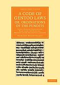 A Code of Gentoo Laws; Or, Ordinations of the Pundits: From a Persian Translation, Made from the Original, Written in the Shanscrit Language