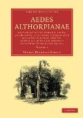 Aedes Althorpianae: Or, an Account of the Mansion, Books, and Pictures, at Althorp, the Residence of George John Earl Spencer, K.G., to Wh