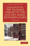 Catalogue of the Valuable Library of the Late REV. Henry Richards Luard