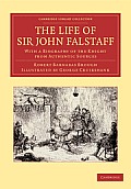 The Life of Sir John Falstaff: With a Biography of the Knight from Authentic Sources