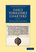 Early Yorkshire Charters: Volume 1: Being a Collection of Documents Anterior to the Thirteenth Century Made from the Public Records, Monastic Chartula