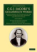 C. G. J. Jacobi's Gesammelte Werke: Herausgegeben Auf Veranlassung Der K?niglich Preussischen Akademie Der Wissenschaften