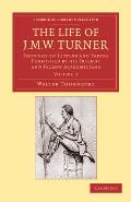 The Life of J. M. W. Turner: Founded on Letters and Papers Furnished by His Friends and Fellow Academicians