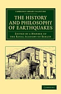 The History and Philosophy of Earthquakes: Accompanied by John Michell's 'Conjectures Concerning the Cause, and Observations Upon the Ph?nomena of Ear