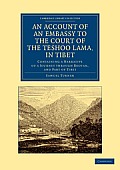 An Account of an Embassy to the Court of the Teshoo Lama, in Tibet: Containing a Narrative of a Journey Through Bootan, and Part of Tibet
